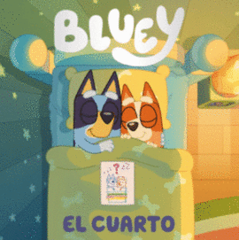BLUEY EL CUARTO. UN CUENTO