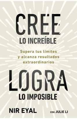 CREE LO INCREÍBLE, LOGRA LO IMPOSIBLE