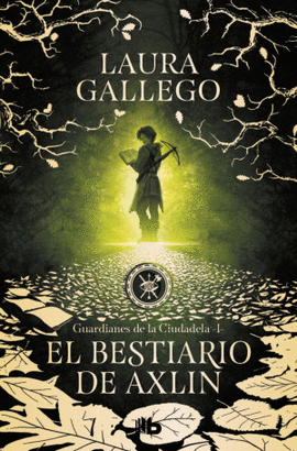 EL BESTIARIO DE AXLIN. GUARDIANES DE LA CIUDADELA 1