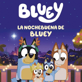 BLUEY. LA NOCHEBUENA DE BLUEY. UN CUENTO