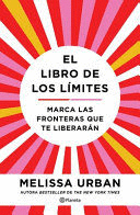 EL LIBRO DE LOS LÍMITES: MARCA LAS FRONTERAS QUE TE LIBERARÁN / THE BOOK OF BOUNDARIES (SPANISH EDITION)