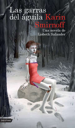 LAS GARRAS DEL ÁGUILA: UNA NOVELA DE LISBETH SALANDER