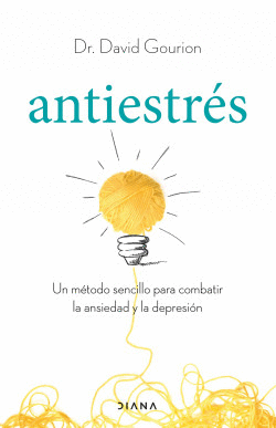 ANTIESTRÉS, UN MÉTODO SENCILLO PARA COMBATIR LA ANSIEDAD Y LA DEPRESIÓN