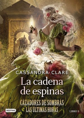 LA CADENA DE ESPINAS / CAZADORES DE SOMBRAS. LAS ÚLTIMAS HORAS / VOL. 3