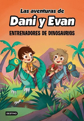 LAS AVENTURAS DE DANI Y EVAN. ENTRENADORES DE DINOSAURIOS
