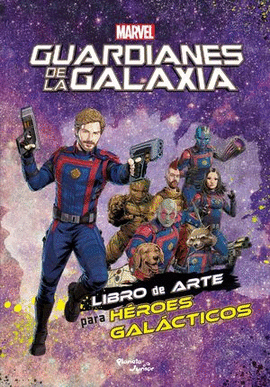 GUARDIANES DE LA GALAXIA. LIBRO DE ARTE PARA HÉROES GALÁCTICOS