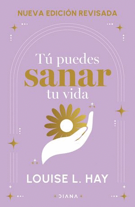 TÚ PUEDES SANAR TU VIDA (NUEVA EDICIÓN)