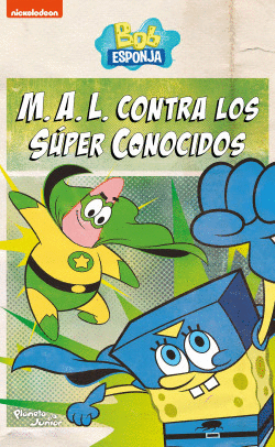 BOB ESPONJA. M.A.L. CONTRA LOS SÚPER CONOCIDOS