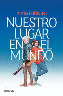NUESTRO LUGAR EN EL MUNDO (NOVELA) / OUR PLACE IN THE WORLD (A NOVEL)