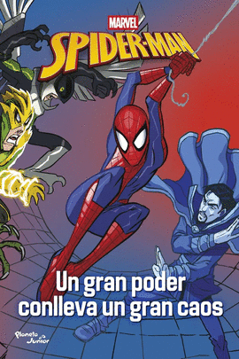 SPIDER-MAN. UN GRAN PODER CONLLEVA UN GRAN CAOS