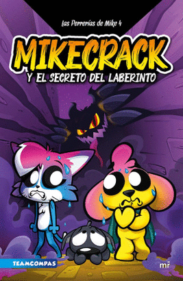 LAS PERRERÍAS DE MIKE 4. MIKECRACK Y EL SECRETO DEL LABERINTO