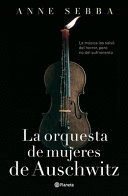 LA ORQUESTA DE MUJERES DE AUSCHWITZ (NOVELA HISTÓRICA) / THE WOMEN'S ORCHESTRA OF AUSCHWITZ (A HISTORICAL NOVEL)