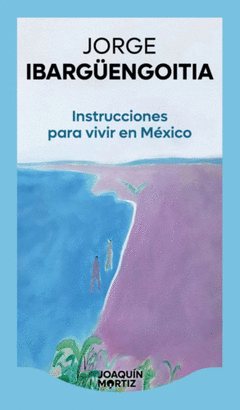 INSTRUCCIONES PARA VIVIR EN MÉXICO