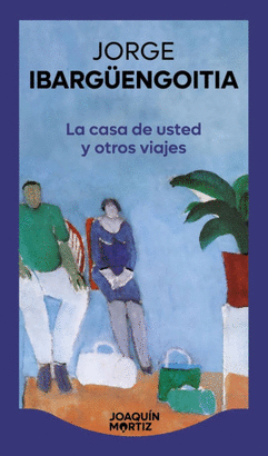 LA CASA DE USTED Y OTROS VIAJES