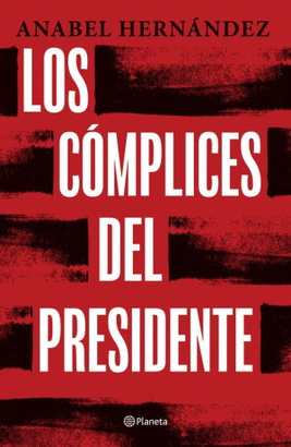 LOS CÓMPLICES DEL PRESIDENTE