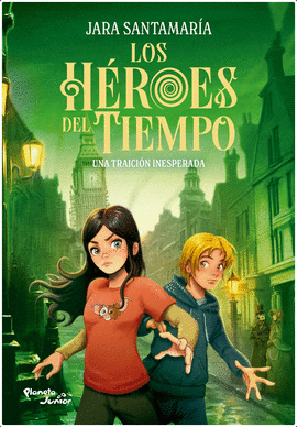LOS HÉROES DEL TIEMPO 2. UNA TRAICIÓN INESPERADA