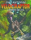 VELOCIRAPTOR LADRON VELOZ DINO HISTORIAS