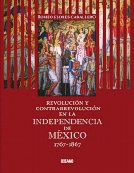REVOLUCIÓN Y CONTRARREVOLUCIÓN EN LA INDEPENDENCIA DE MÉXICO 1767-1867