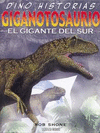 DINO HISTORIAS GIGANTOSAURIO EL GIGANTE DEL SUR