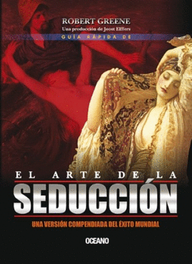 GUÍA RÁPIDA DE EL ARTE DE LA SEDUCCIÓN