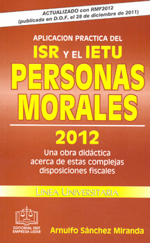 APLICACION DEL ISR Y EL IETU PERSONAS MORALES 2012