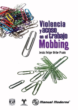 VIOLENCIA Y ACOSO EN EL TRABAJO. MOBBING