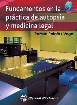 FUNDAMENTOS EN LA PRACTICA DE AUTOPSIA Y MEDICINA LEGAL 1°EDIC.