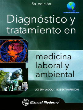 DIAGNOSTICO Y TRATAMIENTO EN MEDICINA LABORAL Y AMBIENTAL 5ªEDICION