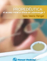 PROPEDÉUTICA II. EL ACCESO INICIAL A CLÍNICA EN ODONTOLOGÍA