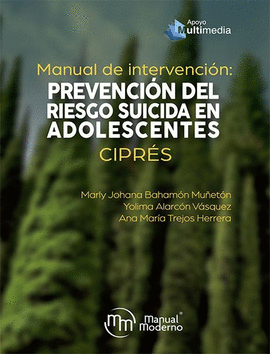 MANUAL DE INTERVENCIÓN: PREVENCIÓN DEL RIESGO SUICIDA EN ADOLESCENTES. CIPRÉS