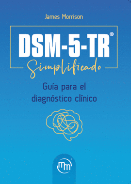 DSM-5-TR SIMPLIFICADO. GUÍA PARA EL DIAGNÓSTICO CLÍNICO