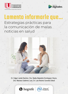 LAMENTO INFORMARLE QUE. ESTRATEGIAS PRÁCTICAS PARA LA COMUNICACIÓN DE MALAS NOTICIAS EN SALUD