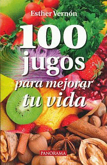 100 JUGOS PARA MEJORAR TU VIDA