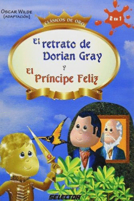 RETRATO DE DORIAN GRAY Y EL PRINCIPE FELIZ. CLASICOS DE ORO