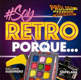 SOY RETRO PORQUE...