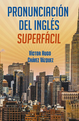 PRONUNCIACIÓN DEL INGLÉS SUPERFÁCIL