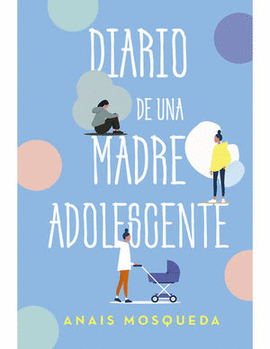 DIARIO DE UNA MADRE ADOLESCENTE