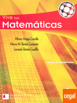 VIVE LAS MATEMATICAS 1. BASADO EN COMPETENCIAS BACHILLERATO / 2 ED.