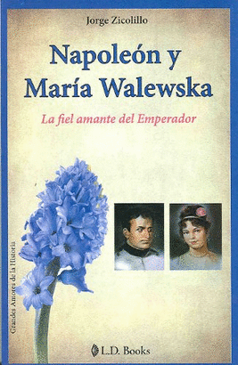 NAPOLEON Y MARIA WALEWSKA LA FIEL AMANTE DEL EMPERADOR