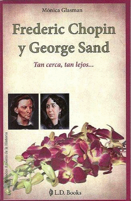 FREDERIC CHOPIN Y GEORGE SAND TAN CERCA TEN LEJOS