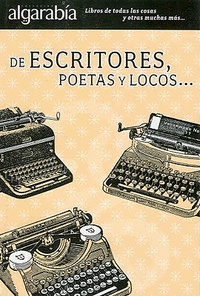 DE ESCRITORES ,POETAS Y LOCOS