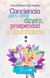 CONCIENCIA PARA CREAR DINERO PROSPERIDAD Y ABUNDANCIA