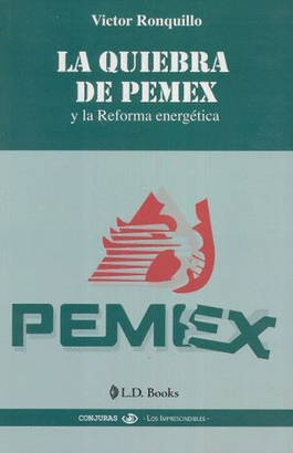 LA QUIEBRA DE PEMEX Y LA REFORMA ENERGETICA