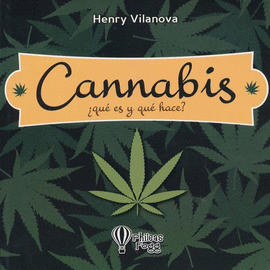 CANNABIS ¿QUÉ ES Y QUÉ HACE?