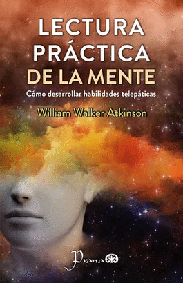 LECTURA PRÁCTICA DE LA MENTE. CÓMO DESARROLLAR HABILIDADES TELEPÁTICAS