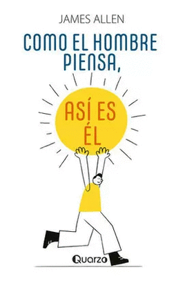 COMO PIENSA EL HOMBRE, ASÍ ES ÉL
