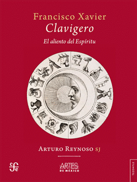 FRANCISCO XAVIER CLAVIJERO. EL ALIENTO DEL ESPÍRITU