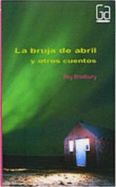 LA BRUJA DE ABRIL Y OTROS CUENTOS