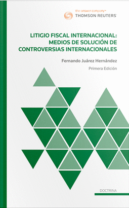 LITIGIO FISCAL INTERNACIONAL MEDIOS DE SOLUCIÓN DE CONTROVERSIAS INTERNACIONALES