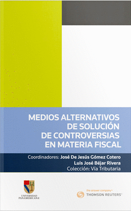 MEDIOS ALTERNATIVOS DE SOLUCIÓN DE CONTROVERSIAS EN MATERIA FISCAL